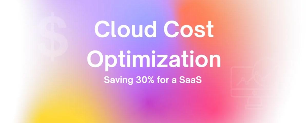 Azure Cost Optimization: How we saved 30% for a SaaS