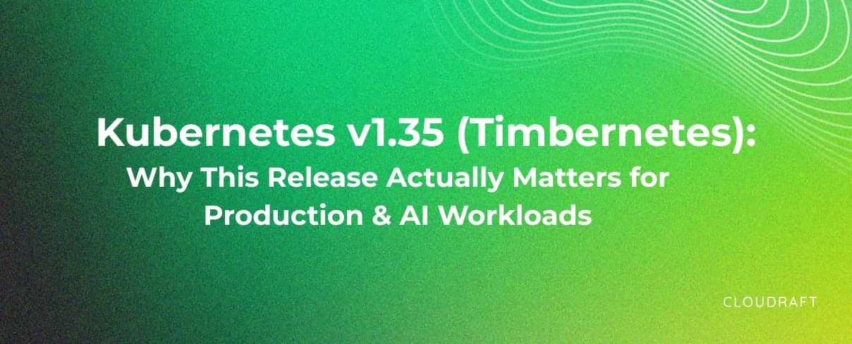 Kubernetes v1.35 (Timbernetes): Why This Release Actually Matters for Production & AI Workloads Kubernetes v1.35 (Timbernetes): Why This Release Actually Matters for Production & AI Workloads