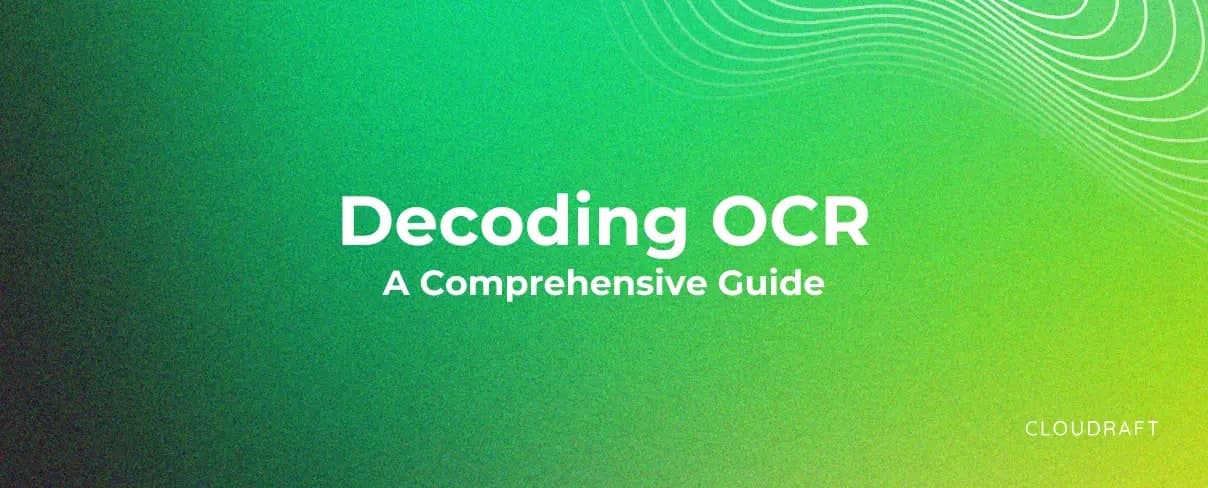 Decoding OCR: A Comprehensive Guide Decoding OCR: A Comprehensive Guide