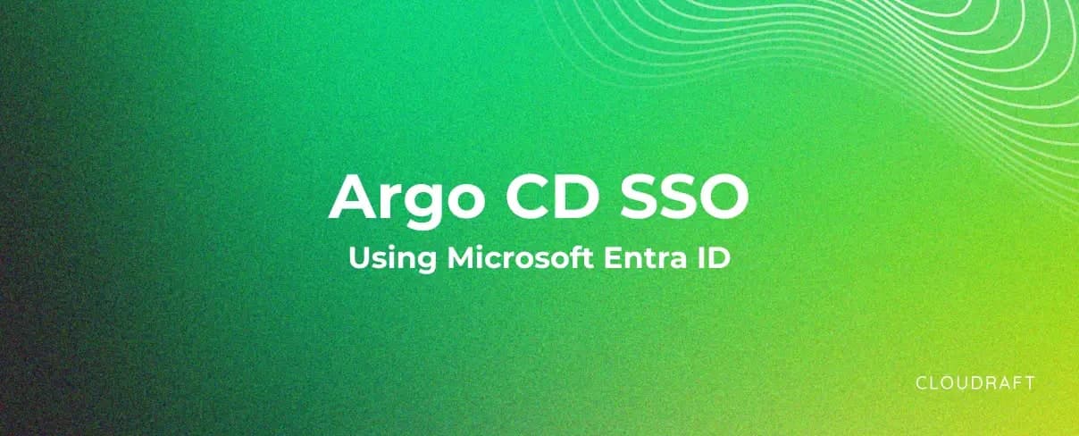 Argo CD SSO using Microsoft Entra ID Argo CD SSO using Microsoft Entra ID