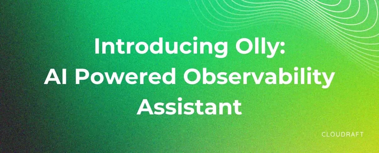 Introducing Olly: AI-Powered Observability Assistant Introducing Olly: AI-Powered Observability Assistant